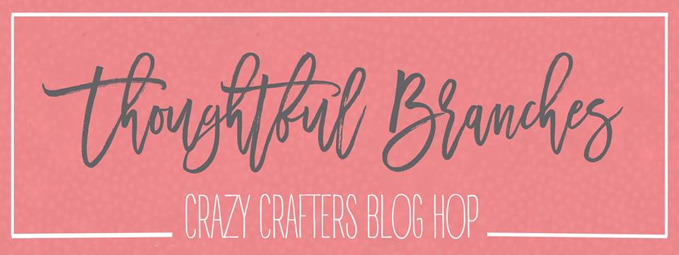 Thoughtful Branches ~ Kylie’s Crazy Crafters Blog Hop