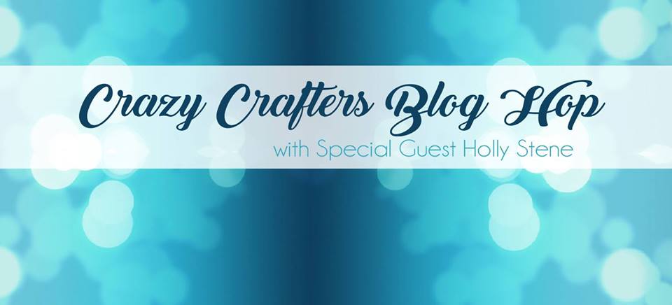 Crazy Crafters Blog Hop with Holly Stene ~ May all your Tomorrows