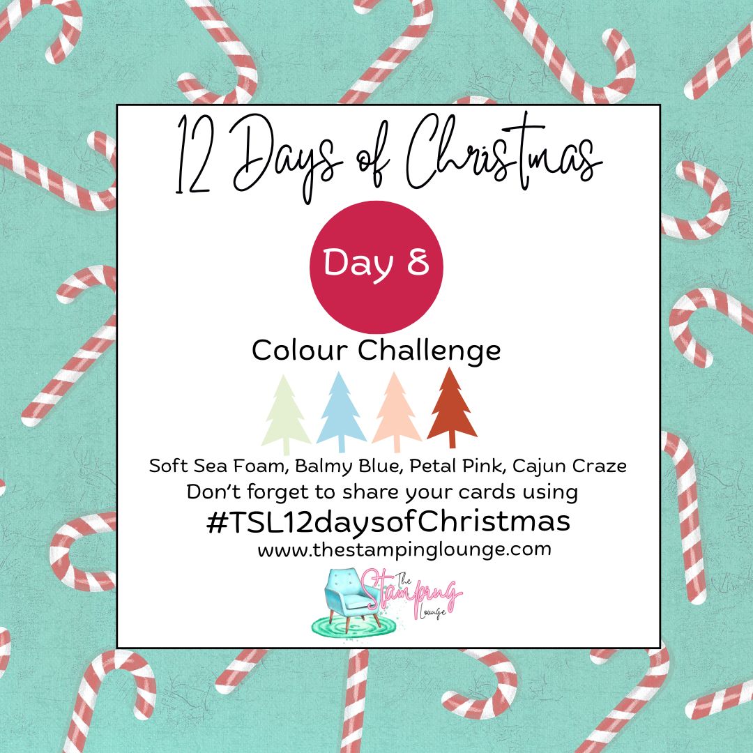 12 Days of Christmas Challenge Day 8 graphic by The Stamping Lounge featuring a Colour Challenge with Soft Sea Foam, Balmy Blue, Petal Pink and Cajun Craze. Christmas crafting prompt encouraging cardmakers to create with the challenge colours. Candy cane background with hashtag #TSL12daysofChristmas and website thestampinglounge.com.
