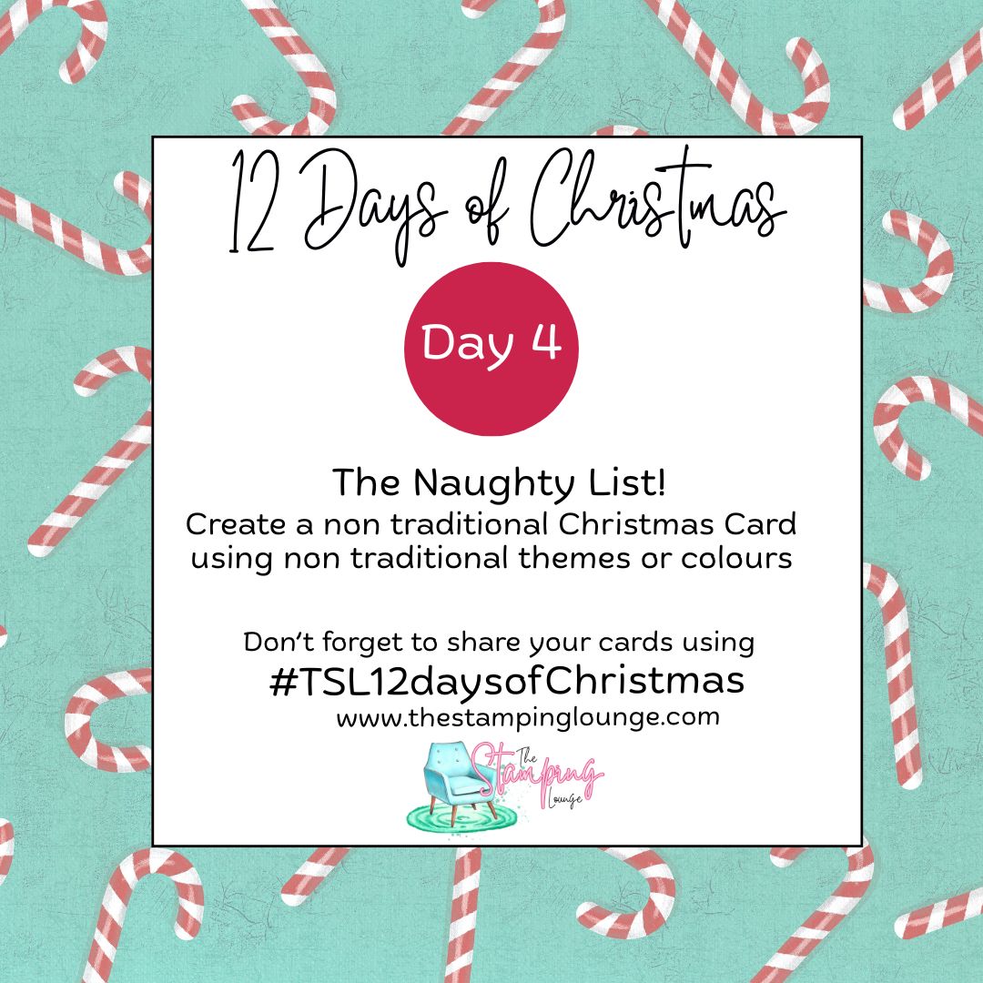 Graphic for “12 Days of Christmas – Day 4: The Naughty List” creative challenge by The Stamping Lounge. Cardmakers are encouraged to design a non-traditional Christmas card using unexpected themes or colours. Candy cane patterned teal background. Hashtag #TSL12daysofChristmas.