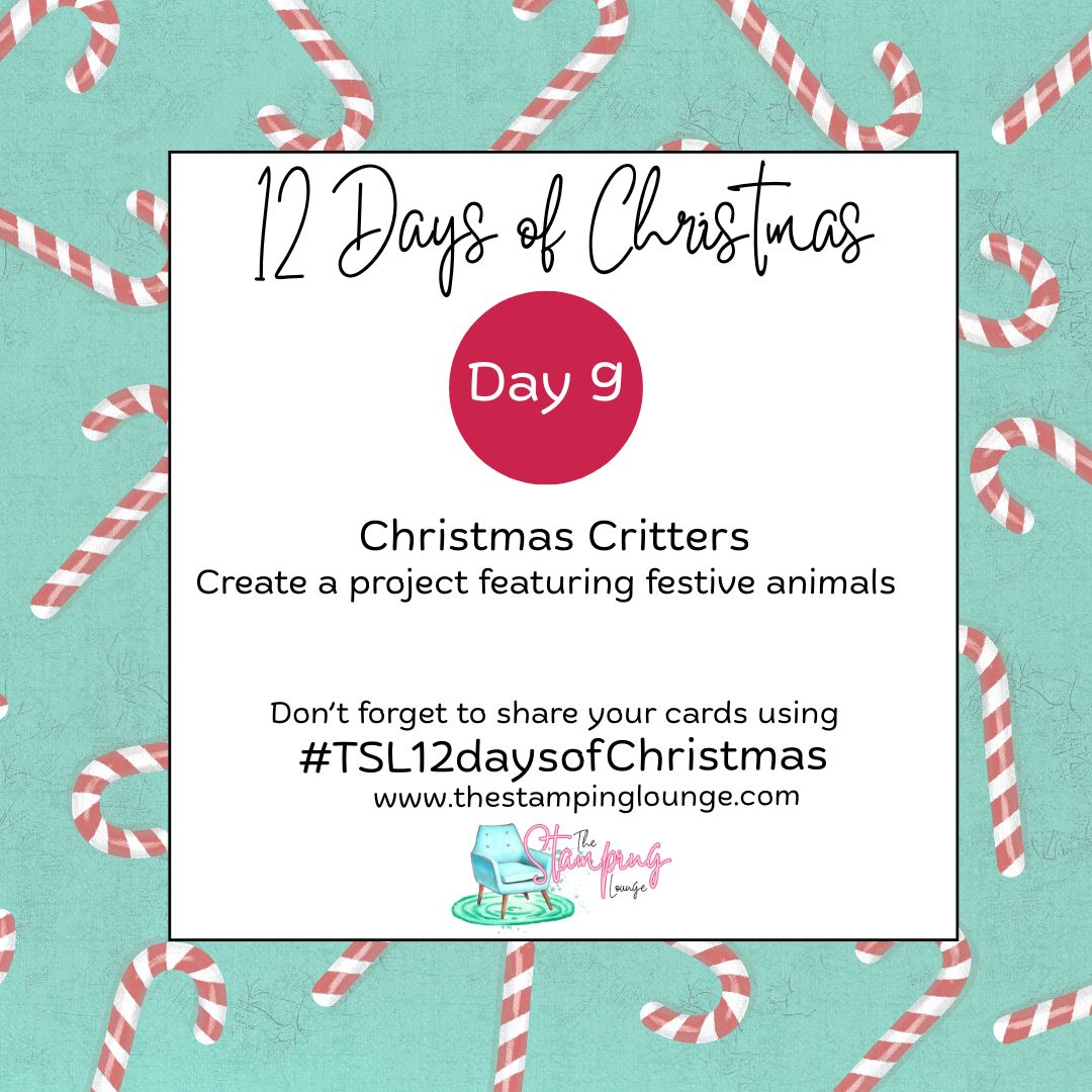 12 Days of Christmas – Day 9: Christmas Critters” challenge graphic from The Stamping Lounge. Prompts paper crafters to create a festive card featuring animals like reindeer, birds, pets, or woodland creatures. Teal candy cane background. Hashtag #TSL12daysofChristmas.