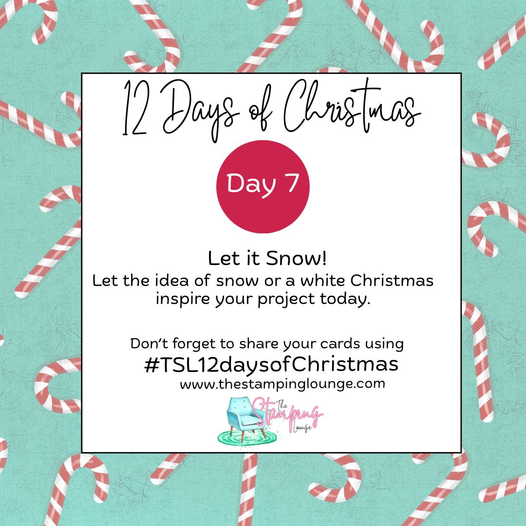 “12 Days of Christmas – Day 7: Let It Snow” crafting challenge from The Stamping Lounge. Theme invites crafters to design winter or snow-inspired Christmas cards. Teal background with candy cane pattern. Hashtag #TSL12daysofChristmas.