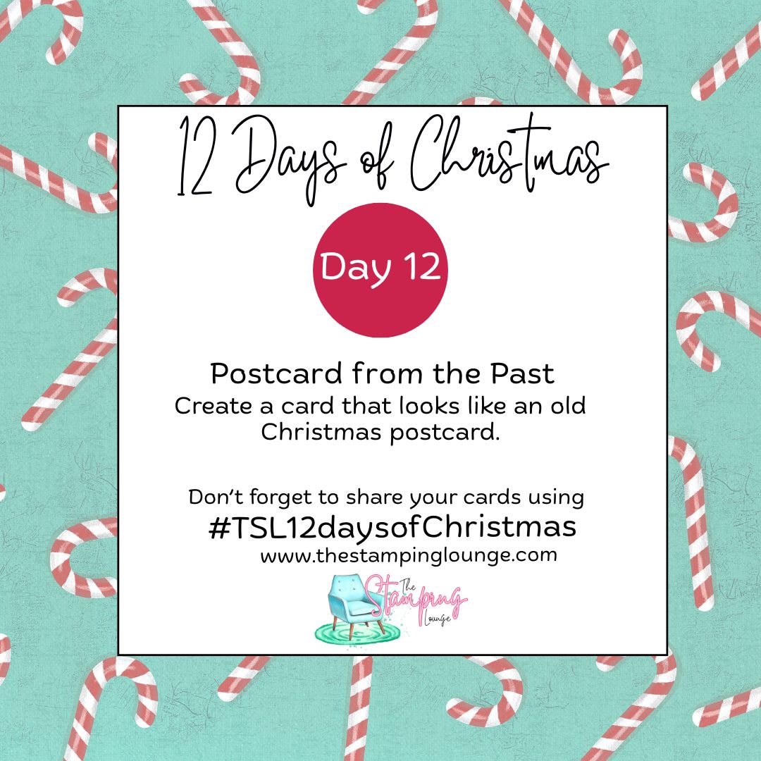 12 Days of Christmas – Day 12: Postcard from the Past” challenge graphic by The Stamping Lounge. Crafters are prompted to create a vintage Christmas postcard-style card. Teal candy cane background. Hashtag #TSL12daysofChristmas.