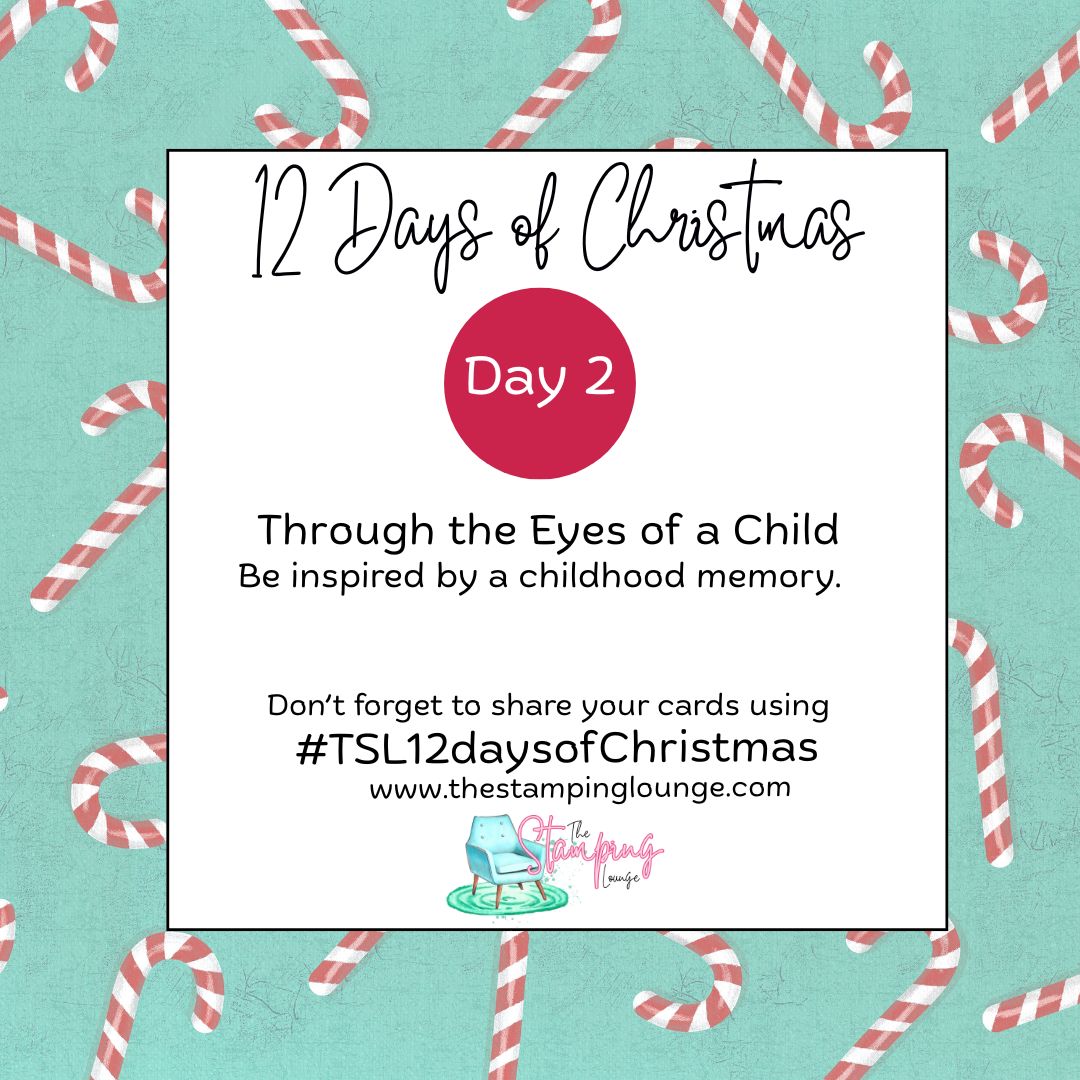 12 Days of Christmas – Day 2: Through the Eyes of a Child” prompt by The Stamping Lounge. Encourages crafters to design a Christmas card inspired by childhood memories. Teal candy cane background. Hashtag #TSL12daysofChristmas.
