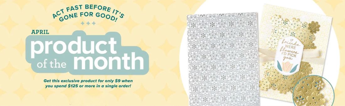 Stampin’ Up! April Product of the Month promotion graphic featuring decorative lace-style embossing folder and sample card, with text offering the exclusive product for $9 with a qualifying order.