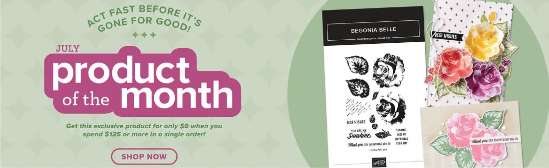 Stampin’ Up! July Product of the Month promotion featuring the Begonia Belle Photopolymer Stamp Set. Website banner displaying floral handmade card samples, an exclusive customer offer, and a shop now button. Stampin’ Up! cardmaking and papercrafting promotion showcasing the Begonia Belle stamp set available for only $9 with a qualifying $125 order.